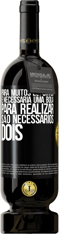 49,95 € Envio grátis | Vinho tinto Edição Premium MBS® Reserva Para muitos esportes, é necessária uma bola. Para realizar, são necessários dois Etiqueta Preta. Etiqueta personalizável Reserva 12 Meses Colheita 2016 Tempranillo