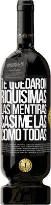 49,95 € Envío gratis | Vino Tinto Edición Premium MBS® Reserva Te quedaron riquísimas las mentiras. Casi me las como todas Etiqueta Negra. Etiqueta personalizable Reserva 12 Meses Cosecha 2014 Tempranillo