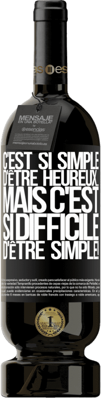 49,95 € Envoi gratuit | Vin rouge Édition Premium MBS® Réserve C'est si simple d'être heureux ... Mais c'est si difficile d'être simple! Étiquette Noire. Étiquette personnalisable Réserve 12 Mois Récolte 2015 Tempranillo