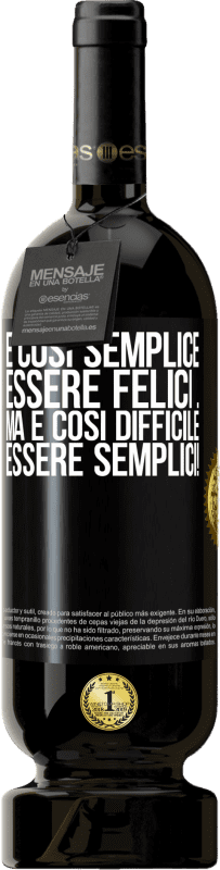 49,95 € Spedizione Gratuita | Vino rosso Edizione Premium MBS® Riserva È così semplice essere felici ... Ma è così difficile essere semplici! Etichetta Nera. Etichetta personalizzabile Riserva 12 Mesi Raccogliere 2015 Tempranillo