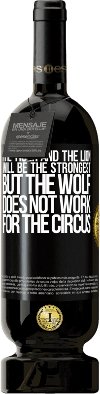 49,95 € Free Shipping | Red Wine Premium Edition MBS® Reserve The tiger and the lion will be the strongest, but the wolf does not work for the circus Black Label. Customizable label Reserve 12 Months Harvest 2014 Tempranillo