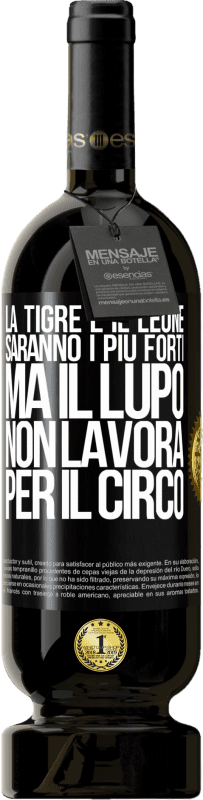 49,95 € Spedizione Gratuita | Vino rosso Edizione Premium MBS® Riserva La tigre e il leone saranno i più forti, ma il lupo non lavora per il circo Etichetta Nera. Etichetta personalizzabile Riserva 12 Mesi Raccogliere 2015 Tempranillo