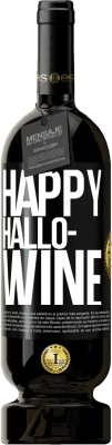 49,95 € Envio grátis | Vinho tinto Edição Premium MBS® Reserva Happy Hallo-Wine Etiqueta Preta. Etiqueta personalizável Reserva 12 Meses Colheita 2014 Tempranillo