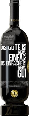 49,95 € Kostenloser Versand | Rotwein Premium Ausgabe MBS® Reserve Das Gute ist niemals einfach. Das Einfache ist niemals gut Schwarzes Etikett. Anpassbares Etikett Reserve 12 Monate Ernte 2015 Tempranillo