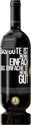 49,95 € Kostenloser Versand | Rotwein Premium Ausgabe MBS® Reserve Das Gute ist niemals einfach. Das Einfache ist niemals gut Schwarzes Etikett. Anpassbares Etikett Reserve 12 Monate Ernte 2016 Tempranillo