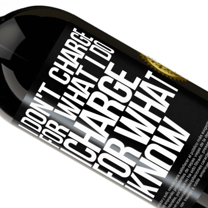 39,95 € Free Shipping | Red Wine Premium Edition MBS® Reserva I don't charge for what I do, I charge for what I know Black Label. Customizable label Reserva 12 Months Harvest 2014 Tempranillo
