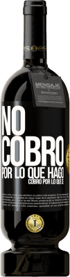 49,95 € Envío gratis | Vino Tinto Edición Premium MBS® Reserva No cobro por lo que hago, cobro por lo que sé Etiqueta Negra. Etiqueta personalizable Reserva 12 Meses Cosecha 2014 Tempranillo