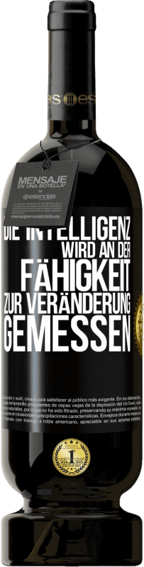 49,95 € Kostenloser Versand | Rotwein Premium Ausgabe MBS® Reserve Die Intelligenz wird an der Fähigkeit zur Veränderung gemessen Schwarzes Etikett. Anpassbares Etikett Reserve 12 Monate Ernte 2015 Tempranillo