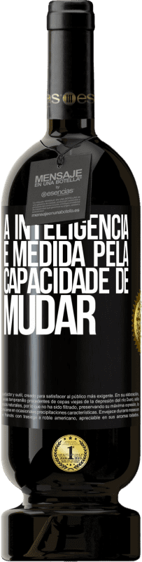 49,95 € Envio grátis | Vinho tinto Edição Premium MBS® Reserva A inteligência é medida pela capacidade de mudar Etiqueta Preta. Etiqueta personalizável Reserva 12 Meses Colheita 2015 Tempranillo