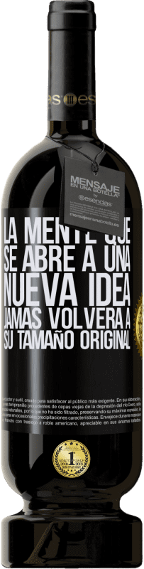 49,95 € Envío gratis | Vino Tinto Edición Premium MBS® Reserva La mente que se abre a una nueva idea jamás volverá a su tamaño original Etiqueta Negra. Etiqueta personalizable Reserva 12 Meses Cosecha 2015 Tempranillo