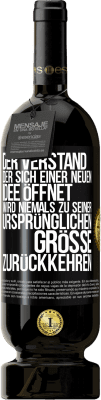 49,95 € Kostenloser Versand | Rotwein Premium Ausgabe MBS® Reserve Der Verstand, der sich einer neuen Idee öffnet, wird niemals zu seiner ursprünglichen Größe zurückkehren Schwarzes Etikett. Anpassbares Etikett Reserve 12 Monate Ernte 2016 Tempranillo