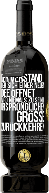 49,95 € Kostenloser Versand | Rotwein Premium Ausgabe MBS® Reserve Der Verstand, der sich einer neuen Idee öffnet, wird niemals zu seiner ursprünglichen Größe zurückkehren Schwarzes Etikett. Anpassbares Etikett Reserve 12 Monate Ernte 2016 Tempranillo