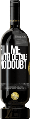 49,95 € Free Shipping | Red Wine Premium Edition MBS® Reserve Fill me with details, no doubt Black Label. Customizable label Reserve 12 Months Harvest 2015 Tempranillo