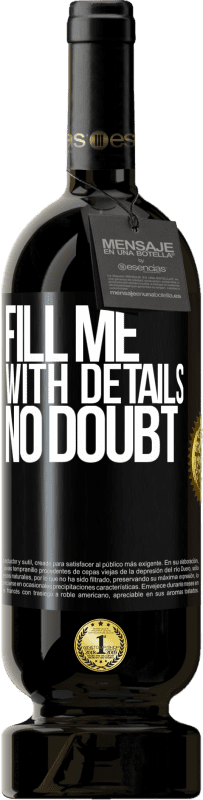 49,95 € Free Shipping | Red Wine Premium Edition MBS® Reserve Fill me with details, no doubt Black Label. Customizable label Reserve 12 Months Harvest 2014 Tempranillo