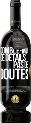 49,95 € Envoi gratuit | Vin rouge Édition Premium MBS® Réserve Comble-moi de détails, pas de doutes Étiquette Noire. Étiquette personnalisable Réserve 12 Mois Récolte 2014 Tempranillo