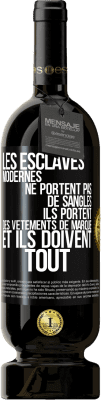 49,95 € Envoi gratuit | Vin rouge Édition Premium MBS® Réserve Les esclaves modernes ne portent pas de sangles. Ils portent des vêtements de marque et ils doivent tout Étiquette Noire. Étiquette personnalisable Réserve 12 Mois Récolte 2015 Tempranillo