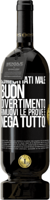 49,95 € Spedizione Gratuita | Vino rosso Edizione Premium MBS® Riserva Comportati male. Buon divertimento Rimuovi le prove e ... Nega tutto! Etichetta Nera. Etichetta personalizzabile Riserva 12 Mesi Raccogliere 2015 Tempranillo