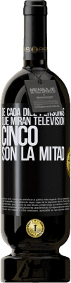 49,95 € Envío gratis | Vino Tinto Edición Premium MBS® Reserva De cada diez personas que miran televisión, cinco son la mitad Etiqueta Negra. Etiqueta personalizable Reserva 12 Meses Cosecha 2015 Tempranillo