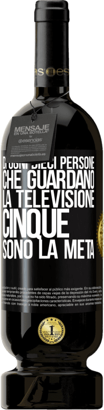 49,95 € Spedizione Gratuita | Vino rosso Edizione Premium MBS® Riserva Di ogni dieci persone che guardano la televisione, cinque sono la metà Etichetta Nera. Etichetta personalizzabile Riserva 12 Mesi Raccogliere 2016 Tempranillo
