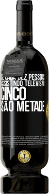 49,95 € Envio grátis | Vinho tinto Edição Premium MBS® Reserva De cada dez pessoas assistindo televisão, cinco são metade Etiqueta Preta. Etiqueta personalizável Reserva 12 Meses Colheita 2015 Tempranillo