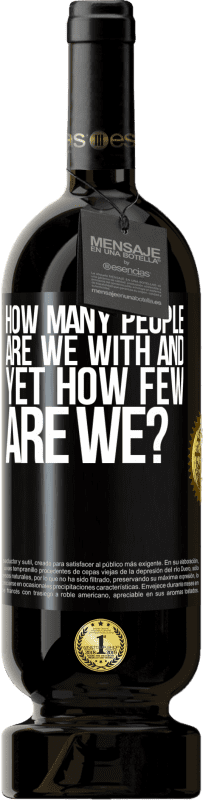49,95 € Бесплатная доставка | Красное вино Premium Edition MBS® Бронировать Сколько людей мы с, и все же, как мало мы? Черная метка. Настраиваемая этикетка Бронировать 12 Месяцы Урожай 2014 Tempranillo