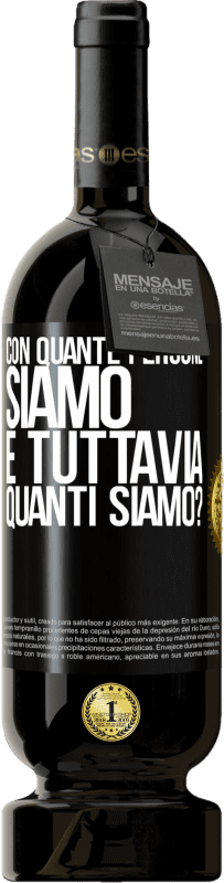 49,95 € Spedizione Gratuita | Vino rosso Edizione Premium MBS® Riserva Con quante persone siamo e tuttavia quanti siamo? Etichetta Nera. Etichetta personalizzabile Riserva 12 Mesi Raccogliere 2015 Tempranillo