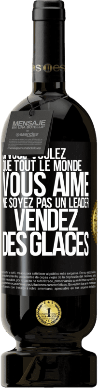 49,95 € Envoi gratuit | Vin rouge Édition Premium MBS® Réserve Si vous voulez que tout le monde vous aime ne soyez pas un leader. Vendez des glaces Étiquette Noire. Étiquette personnalisable Réserve 12 Mois Récolte 2015 Tempranillo