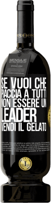 49,95 € Spedizione Gratuita | Vino rosso Edizione Premium MBS® Riserva Se vuoi che piaccia a tutti, non essere un leader. Vendi il gelato Etichetta Nera. Etichetta personalizzabile Riserva 12 Mesi Raccogliere 2016 Tempranillo