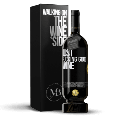 «Just fucking good wine» Premium Ausgabe MBS® Reserve