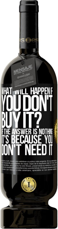 49,95 € 送料無料 | 赤ワイン プレミアム版 MBS® 予約する 購入しないとどうなりますか？答えが「何もない」場合、それはあなたがそれを必要としないからです ブラックラベル. カスタマイズ可能なラベル 予約する 12 月 収穫 2016 Tempranillo