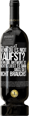 49,95 € Kostenloser Versand | Rotwein Premium Ausgabe MBS® Reserve Was passiert, wenn du es nicht kaufst? Wenn die Antwort ist: nichts, liegt es daran, dass du es nicht brauchst Schwarzes Etikett. Anpassbares Etikett Reserve 12 Monate Ernte 2015 Tempranillo