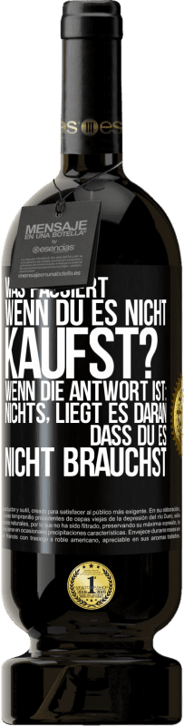 49,95 € Kostenloser Versand | Rotwein Premium Ausgabe MBS® Reserve Was passiert, wenn du es nicht kaufst? Wenn die Antwort ist: nichts, liegt es daran, dass du es nicht brauchst Schwarzes Etikett. Anpassbares Etikett Reserve 12 Monate Ernte 2015 Tempranillo