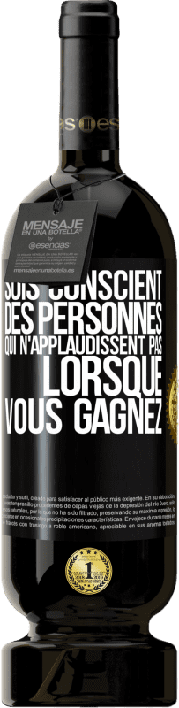 49,95 € Envoi gratuit | Vin rouge Édition Premium MBS® Réserve Sois conscient des personnes qui n'applaudissent pas lorsque vous gagnez Étiquette Noire. Étiquette personnalisable Réserve 12 Mois Récolte 2015 Tempranillo