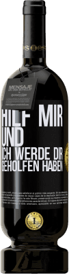 49,95 € Kostenloser Versand | Rotwein Premium Ausgabe MBS® Reserve Hilf mir und ich werde dir geholfen haben Schwarzes Etikett. Anpassbares Etikett Reserve 12 Monate Ernte 2014 Tempranillo