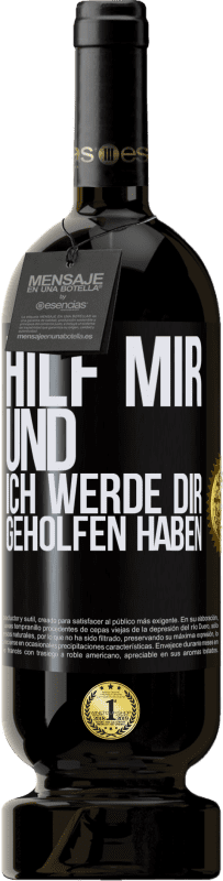 49,95 € Kostenloser Versand | Rotwein Premium Ausgabe MBS® Reserve Hilf mir und ich werde dir geholfen haben Schwarzes Etikett. Anpassbares Etikett Reserve 12 Monate Ernte 2015 Tempranillo