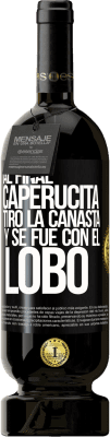 49,95 € Envío gratis | Vino Tinto Edición Premium MBS® Reserva Al final, caperucita tiro la canasta y se fue con el lobo Etiqueta Negra. Etiqueta personalizable Reserva 12 Meses Cosecha 2014 Tempranillo