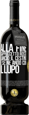 49,95 € Spedizione Gratuita | Vino rosso Edizione Premium MBS® Riserva Alla fine, Cappuccetto Rosso lanciò il cestino e se ne andò con il lupo Etichetta Nera. Etichetta personalizzabile Riserva 12 Mesi Raccogliere 2014 Tempranillo