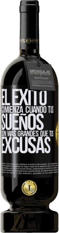 49,95 € Envío gratis | Vino Tinto Edición Premium MBS® Reserva El éxito comienza cuando tus sueños son más grandes que tus excusas Etiqueta Negra. Etiqueta personalizable Reserva 12 Meses Cosecha 2015 Tempranillo