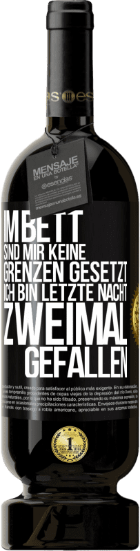 49,95 € Kostenloser Versand | Rotwein Premium Ausgabe MBS® Reserve Im Bett sind mir keine Grenzen gesetzt. Ich bin letzte Nacht zweimal gefallen Schwarzes Etikett. Anpassbares Etikett Reserve 12 Monate Ernte 2015 Tempranillo