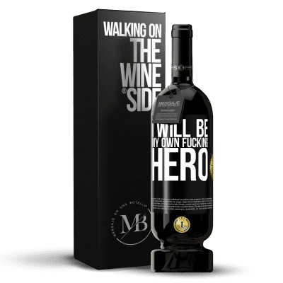 «I will be my own fucking hero» Premium Edition MBS® Reserve