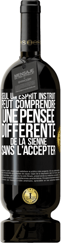 49,95 € Envoi gratuit | Vin rouge Édition Premium MBS® Réserve Seul un esprit instruit peut comprendre une pensée différente de la sienne sans l'accepter Étiquette Noire. Étiquette personnalisable Réserve 12 Mois Récolte 2015 Tempranillo