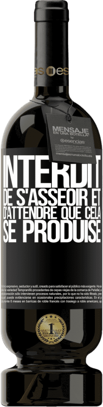 49,95 € Envoi gratuit | Vin rouge Édition Premium MBS® Réserve Interdit de s'asseoir et d'attendre que cela se produise Étiquette Noire. Étiquette personnalisable Réserve 12 Mois Récolte 2015 Tempranillo