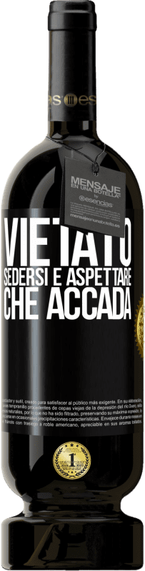 49,95 € Spedizione Gratuita | Vino rosso Edizione Premium MBS® Riserva Vietato sedersi e aspettare che accada Etichetta Nera. Etichetta personalizzabile Riserva 12 Mesi Raccogliere 2015 Tempranillo