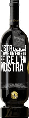 49,95 € Spedizione Gratuita | Vino rosso Edizione Premium MBS® Riserva L'istruzione è come un'erezione. Se ce l'hai, mostra Etichetta Nera. Etichetta personalizzabile Riserva 12 Mesi Raccogliere 2016 Tempranillo
