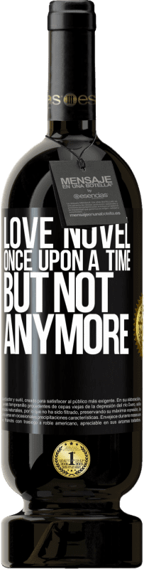 49,95 € 免费送货 | 红酒 高级版 MBS® 预订 爱小说。曾几何时，但现在不再 黑标. 可自定义的标签 预订 12 个月 收成 2015 Tempranillo