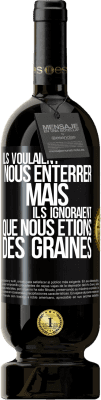 49,95 € Envoi gratuit | Vin rouge Édition Premium MBS® Réserve Ils voulaient nous enterrer. Mais ils ignoraient que nous étions des graines Étiquette Noire. Étiquette personnalisable Réserve 12 Mois Récolte 2015 Tempranillo