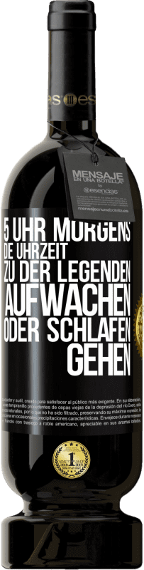 49,95 € Kostenloser Versand | Rotwein Premium Ausgabe MBS® Reserve 5 Uhr morgens. Die Uhrzeit, zu der Legenden aufwachen oder schlafen gehen Schwarzes Etikett. Anpassbares Etikett Reserve 12 Monate Ernte 2015 Tempranillo