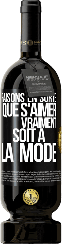 49,95 € Envoi gratuit | Vin rouge Édition Premium MBS® Réserve Faisons en sorte que s'aimer vraiment soit à la mode Étiquette Noire. Étiquette personnalisable Réserve 12 Mois Récolte 2015 Tempranillo