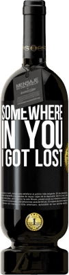 49,95 € Free Shipping | Red Wine Premium Edition MBS® Reserve Somewhere in you I got lost Black Label. Customizable label Reserve 12 Months Harvest 2014 Tempranillo