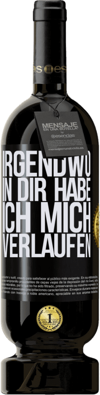 49,95 € Kostenloser Versand | Rotwein Premium Ausgabe MBS® Reserve Irgendwo in dir habe ich mich verlaufen Schwarzes Etikett. Anpassbares Etikett Reserve 12 Monate Ernte 2015 Tempranillo